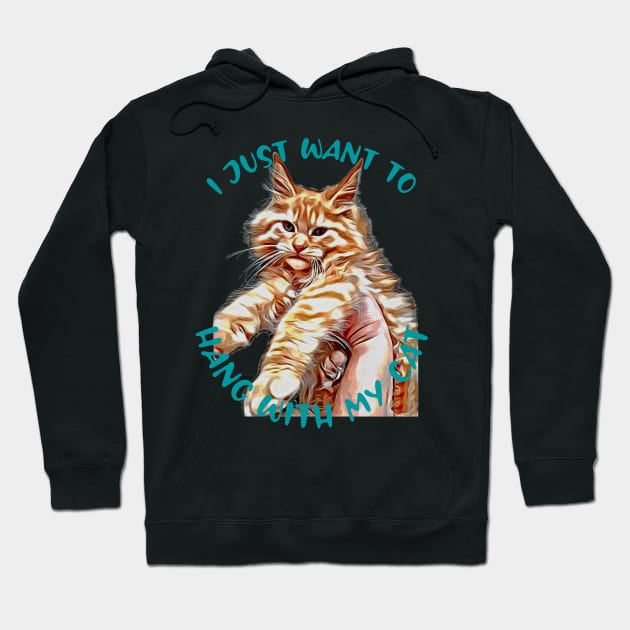 I just want to Hang with my Cat Hoodie by PersianFMts